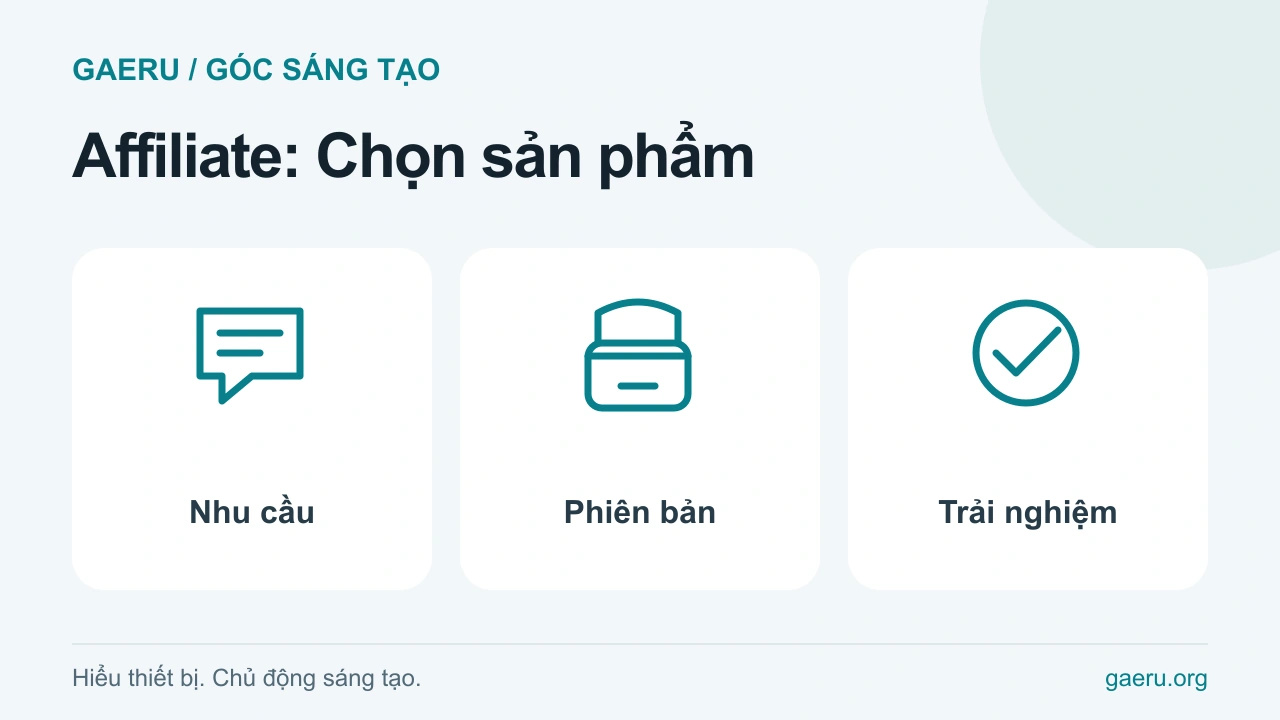 Minh họa Affiliate: Chọn sản phẩm: Nhu cầu, Phiên bản, Trải nghiệm