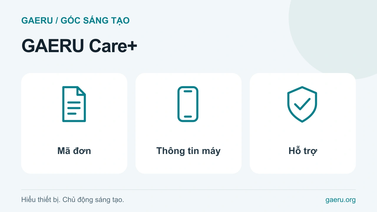 Minh họa GAERU Care+: Mã đơn, Thông tin máy, Hỗ trợ